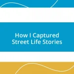 How I Captured Street Life Stories