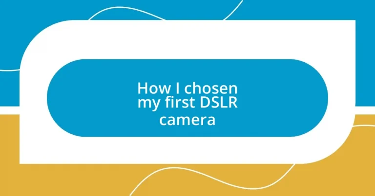 How I chosen my first DSLR camera