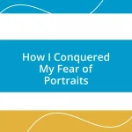 How I Conquered My Fear of Portraits