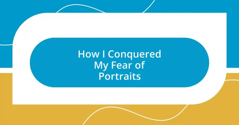 How I Conquered My Fear of Portraits