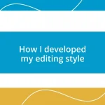 How I developed my editing style