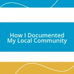 How I Documented My Local Community