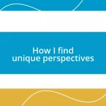 How I find unique perspectives