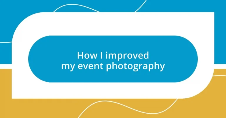 How I improved my event photography