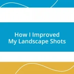 How I Improved My Landscape Shots