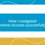 How I navigated online courses successfully