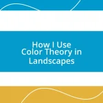 How I Use Color Theory in Landscapes