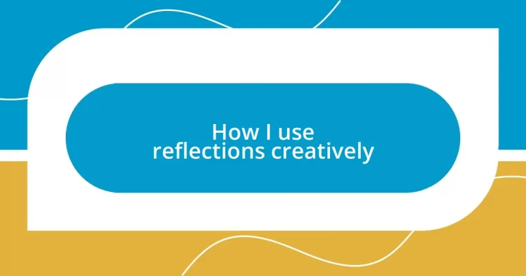 How I use reflections creatively