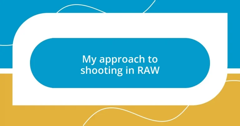 My approach to shooting in RAW