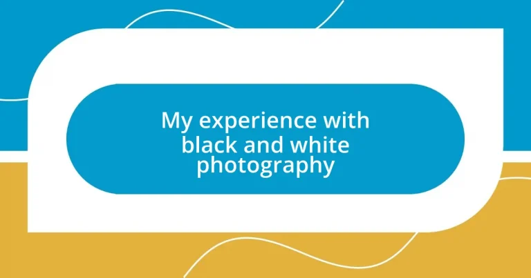 My experience with black and white photography