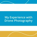 My Experience with Drone Photography