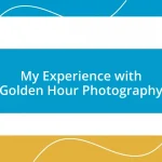 My Experience with Golden Hour Photography