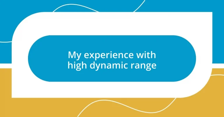 My experience with high dynamic range