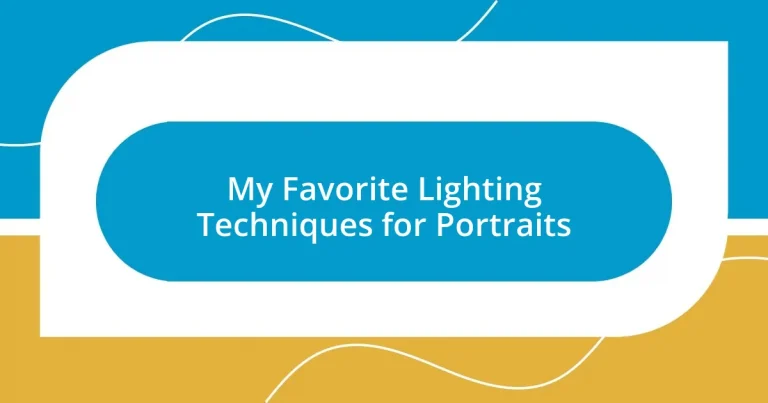 My Favorite Lighting Techniques for Portraits