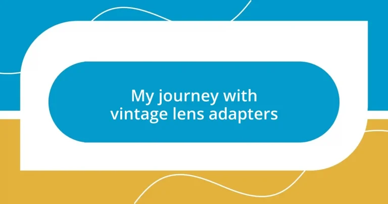 My journey with vintage lens adapters