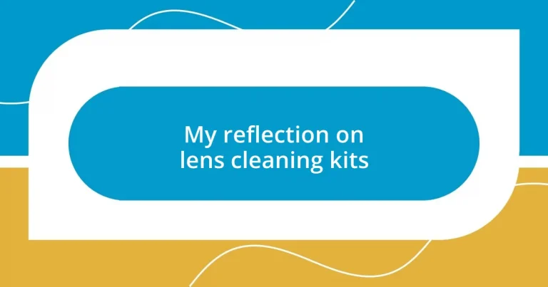 My reflection on lens cleaning kits