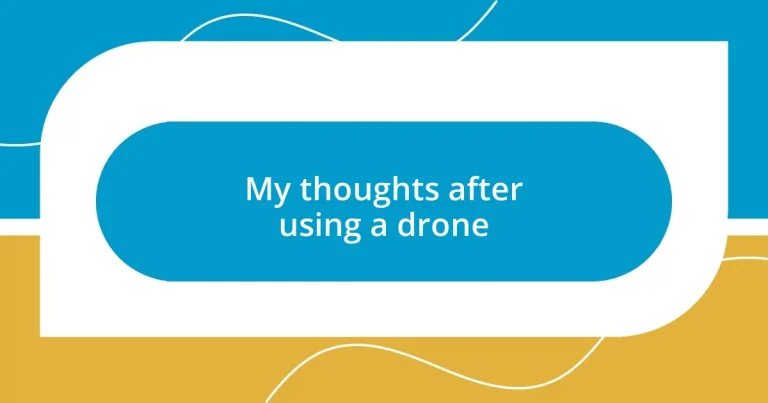 My thoughts after using a drone