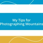 My Tips for Photographing Mountains