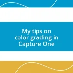 My tips on color grading in Capture One