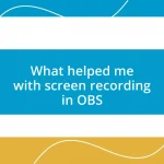 What helped me with screen recording in OBS