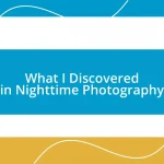 What I Discovered in Nighttime Photography