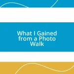 What I Gained from a Photo Walk