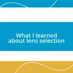 What I learned about lens selection