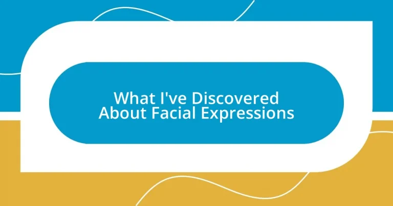 What I’ve Discovered About Facial Expressions