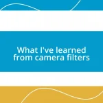 What I’ve learned from camera filters