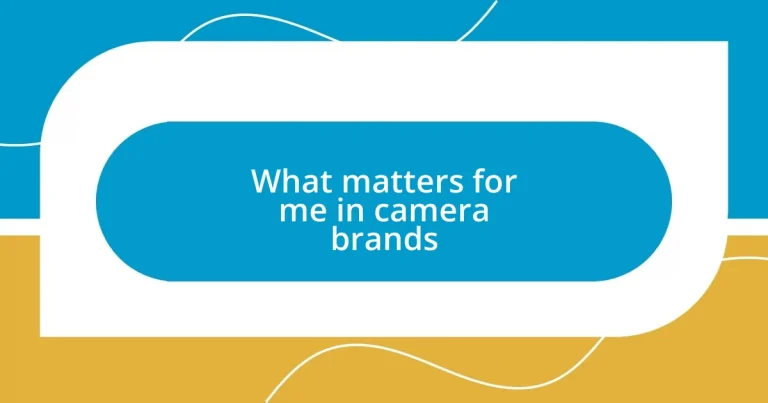 What matters for me in camera brands