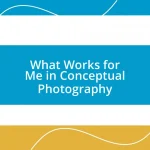 What Works for Me in Conceptual Photography