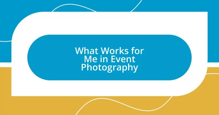 What Works for Me in Event Photography