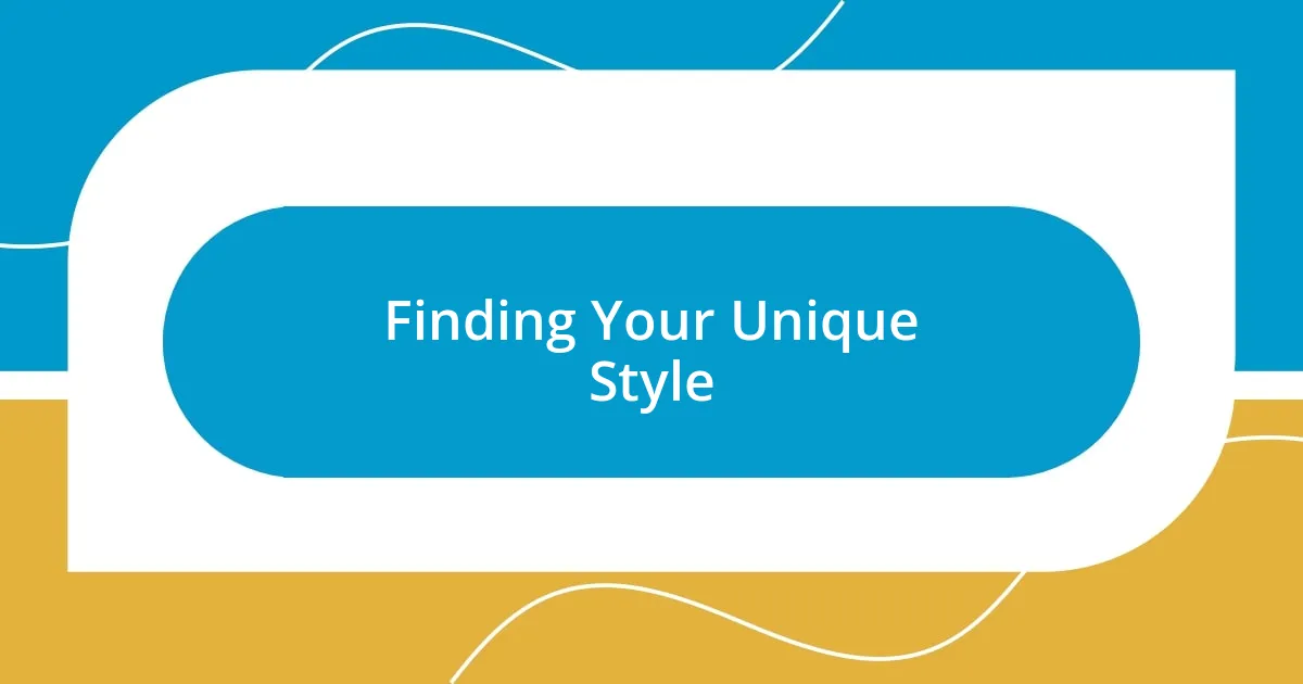 Finding Your Unique Style