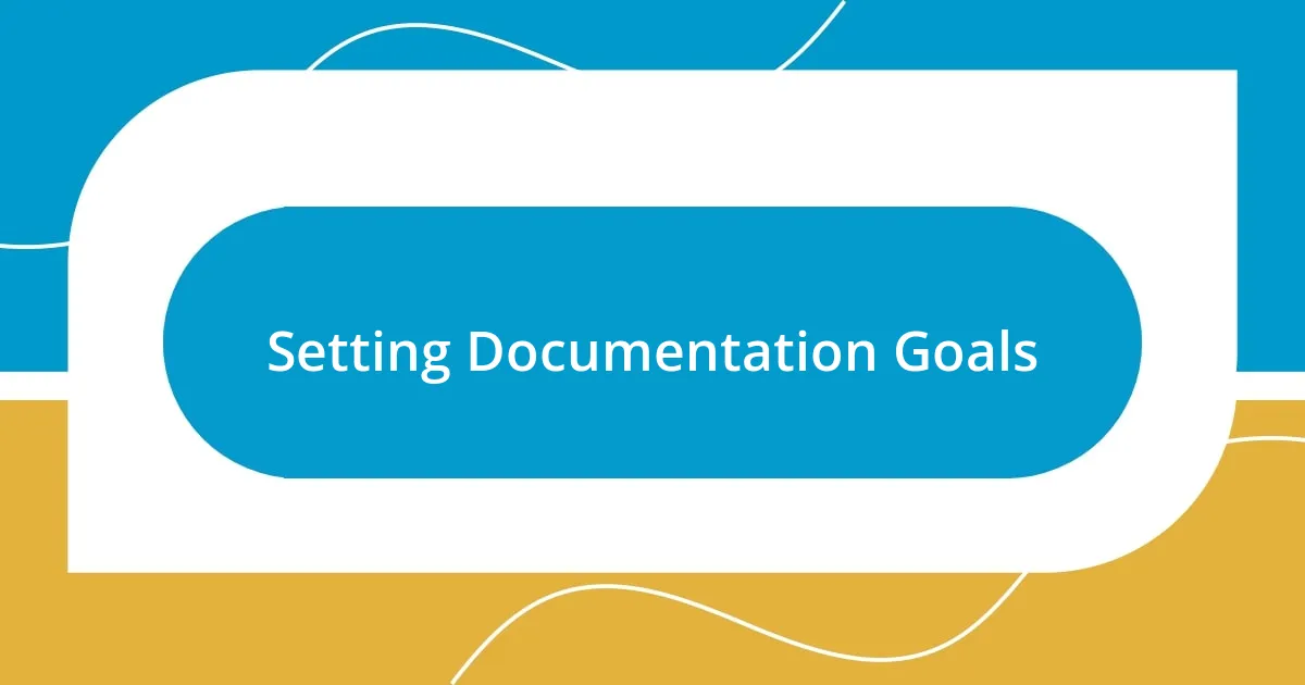 Setting Documentation Goals