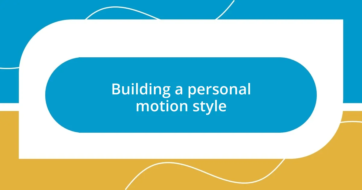 Building a personal motion style