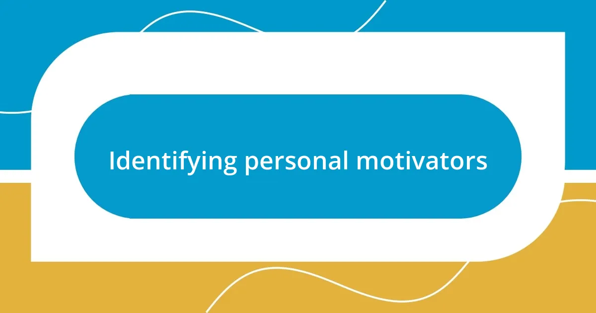 Identifying personal motivators