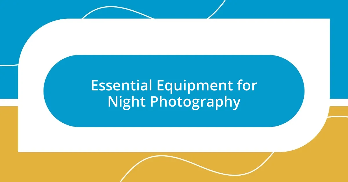 Essential Equipment for Night Photography