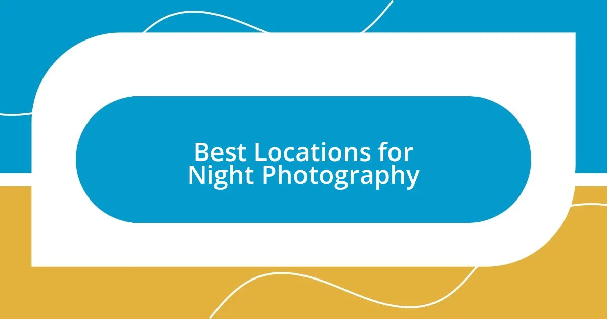 Best Locations for Night Photography