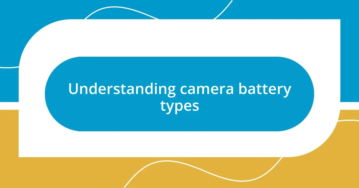 Understanding camera battery types