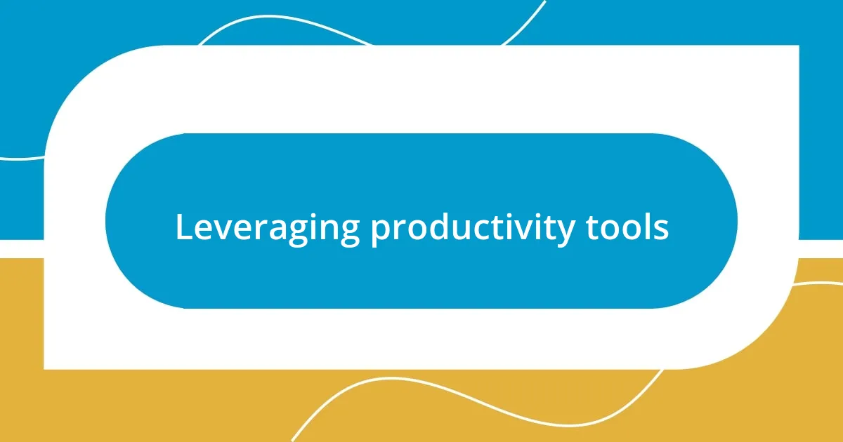 Leveraging productivity tools